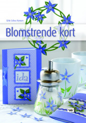 Blomstrende kort - og andre kreative ideer av Gitte Schou Hansen (Innbundet)