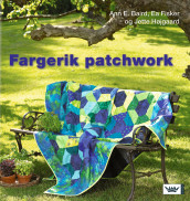 Fargerik patchwork av Ann E. Baird, Ea Fisker og Jette Højgaard (Innbundet)
