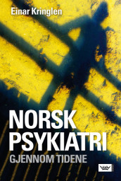 Norsk psykiatri gjennom tidene av Einar Kringlen (Innbundet)