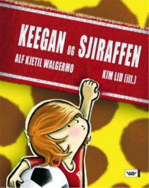 Keegan og sjiraffen av Alf Kjetil Walgermo (Innbundet)