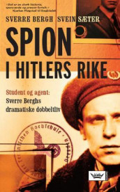 Spion i Hitlers rike av Sverre Bergh og Svein Sæter (Heftet)