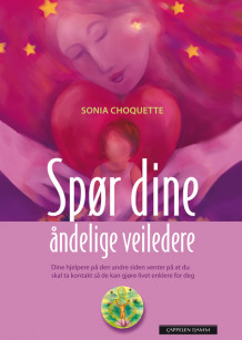 Spør dine åndelige veiledere av Sonia Choquette (Innbundet)