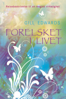 Forelsket i livet av Gill Edwards (Innbundet)