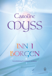 Inn i borgen av Caroline Myss (Innbundet)