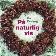 På naturlig vis av Kari Renberg (Innbundet)