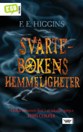 Svartebokens hemmeligheter av F.E. Higgins (Innbundet)