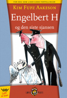 Engelbert H og den siste sjansen av Kim Fupz Aakeson (Innbundet)