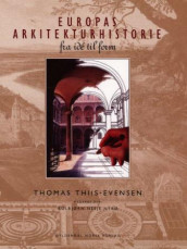 Europas arkitekturhistorie fra ide til form av Thomas Thiis-Evensen (Innbundet)