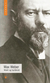 Makt og byråkrati av Max Weber (Heftet)