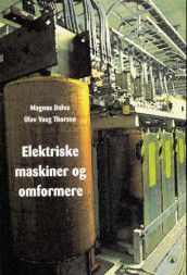 Elektriske maskiner og omformere av Magnus Dalva og Olav Vaag Thorsen (Heftet)