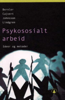 Psykososialt arbeid av Gunnar Bernler, Lilja Cajvert, Lisbeth Johnsson og Hans Lindgren (Heftet)