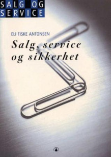 Salg, service og sikkerhet av Eli Fiske Antonsen (Heftet)