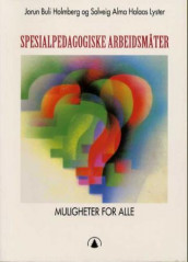 Spesialpedagogiske arbeidsmåter av Jorun Buli Holmberg og Solveig-Alma Halaas Lyster (Heftet)