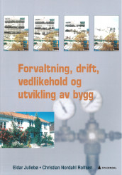 Forvaltning, drift, vedlikehold og utvikling av bygg av Eldar Juliebø og Christian Nordahl Rolfsen (Heftet)