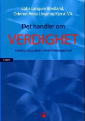 Det handler om verdighet av Ebba Langum Bredland, Oddrun Anita Linge og Kjersti Vik (Heftet)