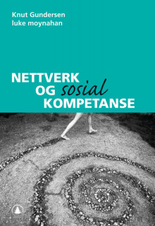 Nettverk og sosial kompetanse av Knut Gundersen og Luke Moynahan (Heftet)