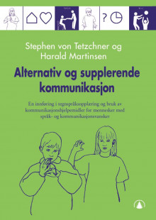 Alternativ og supplerende kommunikasjon av Stephen von Tetzchner og Harald Martinsen (Heftet)