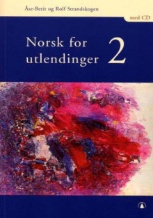 Norsk for utlendinger 2 av Rolf Strandskogen og Åse-Berit Strandskogen (Heftet)