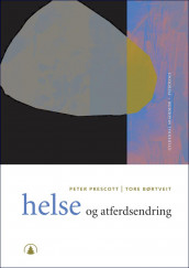Helse og atferdsendring av Tore Børtveit og Peter Prescott (Heftet)