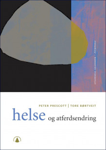 Helse og atferdsendring av Peter Prescott og Tore Børtveit (Heftet)