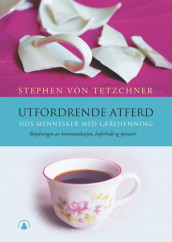 Utfordrende atferd hos mennesker med lærehemning av Stephen von Tetzchner (Heftet)