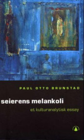 Seierens melankoli av Paul Otto Brunstad (Heftet)
