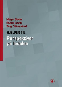 Hjelper til Perspektiver på ledelse av Hege Gade, Stein Lavik og Stig Ytterstad (Heftet)