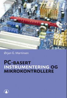 PC-basert instrumentering og mikrokontrollere av Ørjan G. Martinsen (Heftet)