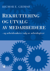 Rekruttering og utvalg av medarbeidere av Rigmor E. Grimsø (Innbundet)