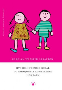 Hvordan fremme sosial og emosjonell kompetanse hos barn av Carolyn Webster-Stratton (Heftet)