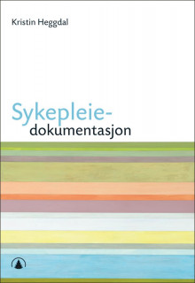 Sykepleiedokumentasjon av Kristin Heggdal (Heftet)