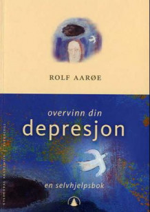 Overvinn din depresjon av Rolf Aarøe (Heftet)