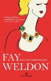 Bulgari-forbindelsen av Fay Weldon (Heftet)