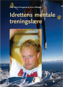Idrettens mentale treningslære av Anne Marte Pensgaard og Even Hollingen (Heftet)