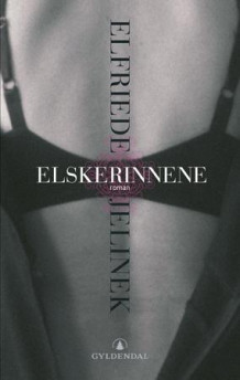 Elskerinnene av Elfriede Jelinek (Innbundet)