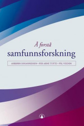 Å forstå samfunnsforskning av Asbjørn Johannessen, Per Arne Tufte og Pål Veiden (Heftet)