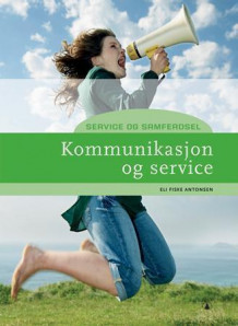Kommunikasjon og service av Eli Fiske Antonsen (Heftet)