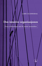 Den intuitive organisasjonen av Lars Klemsdal (Heftet)