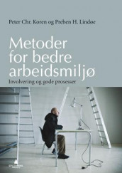 Metoder for bedre arbeidsmiljø av Peter Chr. Koren og Preben H. Lindøe (Heftet)