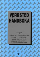 Verkstedhåndboka av Hartvig Hartvigsen, Rolf Lorentsen, Knut Michelsen og Sverre Seljevoll (Heftet)