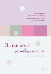 Brukerstyrt personlig assistanse av Jan Andersen, Ole Petter Askheim, Ingvild Sigstad Begg og Ingrid Guldvik (Heftet)