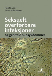 Seksuelt overførbare infeksjoner og genitale hudsykdommer av Jan Martin Maltau og Harald Moi (Heftet)