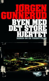 Byen med det store hjertet av Jørgen Gunnerud (Innbundet)