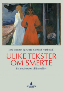 Ulike tekster om smerte av Tone Rustøen og Astrid Klopstad Wahl (Heftet)