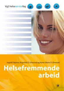 Helsefremjande arbeid av Ingvild Skjetne, Karen Marie D. Ulvestad og Ragnhild D. Ulvestad (Heftet)