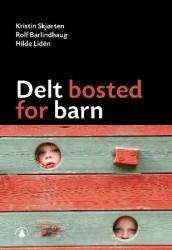 Delt bosted for barn av Rolf Barlindhaug, Hilde Lidén og Kristin Skjørten (Heftet)