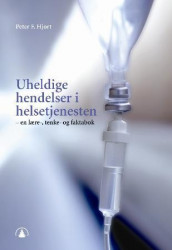 Uheldige hendelser i helsetjenesten av Peter F. Hjort (Heftet)