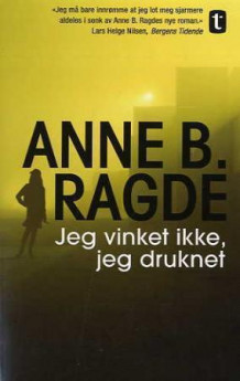 Jeg vinket ikke, jeg druknet av Anne B. Ragde (Heftet)