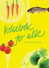 Kokebok for alle av Anniken Owren Aarum, Anne Gaarder Amland, Liv Gregersen Kongsten og Harald Osa (Innbundet)