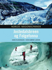 Jostedalsbreen og Folgefonna av Anne Rudsengen og Bjørne-Larsen Sven (Innbundet)